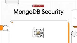 Episode 29 — 🔐 MongoDB Security Fundamentals | @Database Podcasts