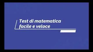 Test di matematica facile e veloce