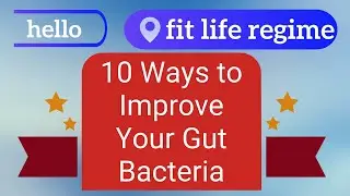 10 Ways to Improve Your Gut Bacteria |  Improve Your Digestion Naturally.