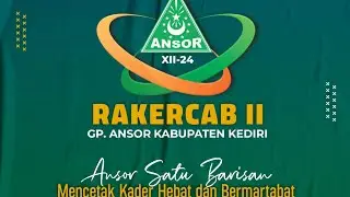RAKERCAB II GP ANSOR KAB KEDIRI !! Ansor Satu Barisan Mencetak Kader Hebat dan Bermartabat