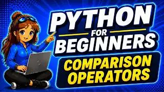 COMPARISON OPERATORS | PYTHON FOR BEGINNERS 2024