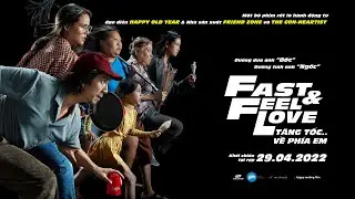 FAST & FEEL LOVE - TĂNG TỐC..VỀ PHÍA EM || OFFICIAL TRAILER || KHỞI CHIẾU 29.04.2022