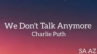 Charlie Puth - We Don't Talk Anymore Lyrics | SA AZ @charlieputh @saaz143