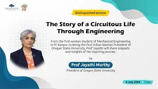 Distinguished Lecture on The Story of a Circuitous Life Through Engineering by Prof. Jayathi Murthy