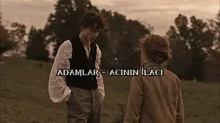 Adamlar - Acının İlacı (speed up)