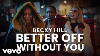 Becky Hill - Better Off Without You (Official Video)