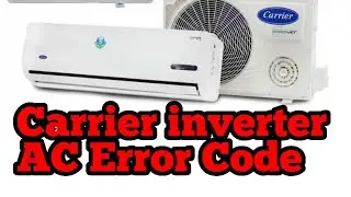 Carrier inverter Air Conditioner Error Code update by All Error Code