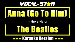 The Beatles - Anna (Go To Him) (Karaoke Version) with Lyrics HD Vocal-Star Karaoke