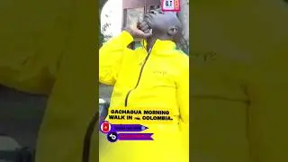 Dp Gachagua MORNING WALK IN Colombia🇨🇴.