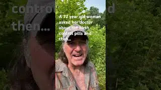 A 72 year old woman asked her doctor about her birth control pills and then… 