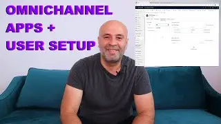 Omnichannel Apps and User Setup | 