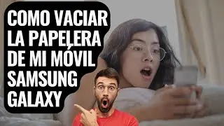 COMO vaciar la papelera de mi MÒVIL Samsung Galaxy.