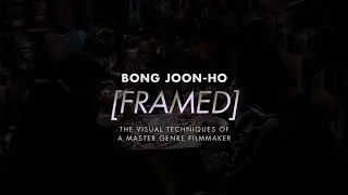 [Framed] Bong Joon Ho's Visual Techniques