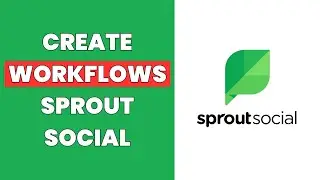 How To Create Workflows In Sprout Social