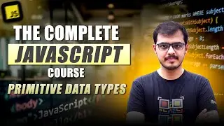 Lecture 10: Data Types in JavaScript - Primitives Explained - Part 1 | Numbers, Strings, Boolean