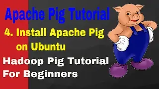 Apache Pig Tutorial | 4. Install Apache Pig On Ubuntu | Hadoop Pig Tutorial For Beginners