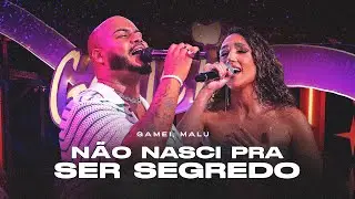 Gamei, Malu - Não Nasci Pra Ser Segredo (DVD VIBES AO VIVO)