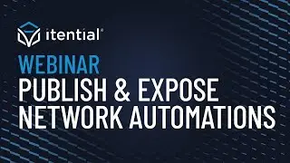How to Publish & Expose Network Automations as a Service with Itential