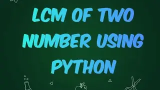Python program to find LCM of two numbers || find lcm of two numbers in python