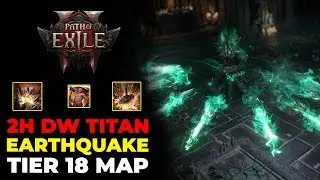 EARTHQUAKE Titan 2H Dual Wield Tier 18 Map - Path of Exile 2