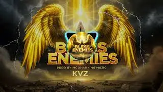 KVZ-BLESS MY ENEMIES official audio by Moonaking music 2026