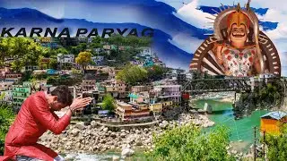 Karnprayag Uttrakhand | The Journey of Alaknanda river | Karnprayag Sangam | Origins of Ganga part 1