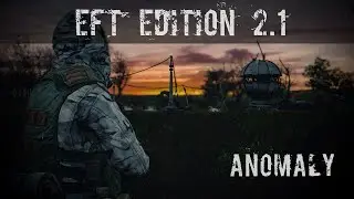 EFT Edition V.2.1 (Anomaly) ⭕ Интерактивный S.T.A.L.K.E.R.