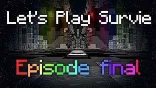 Survival Let's Play - Episode 29: END