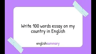 Write 100 words essay on my country in English