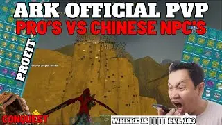ARK Official PVP [Pro’s VS Chinese NPC'S] B&G | Last Season of Conquest EP6