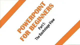 PowerPoint for Beginners Part 1: The Backstage View