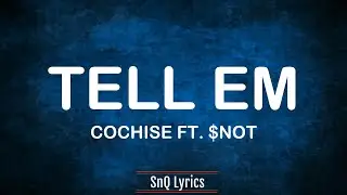 Cochise - Tell Em Ft. $NOT (Lyrics)🎶