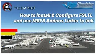 MSFS | Tutorial | How to install FSLTL to use with MSFS Addon Linker | Step by Step Guide
