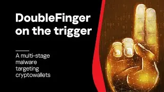 #DoubleFinger on the trigger: a multi-stage malware targeting cryptowallets