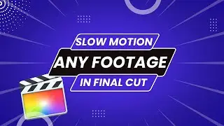 Slow Motion Tips In Final Cut Pro X