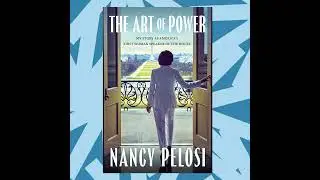 Nancy Pelosi opens up about how she wields 'The Art of Power'