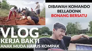 VLOG Kerja bakti bersama Belladonk, anak muda harus kompak.
