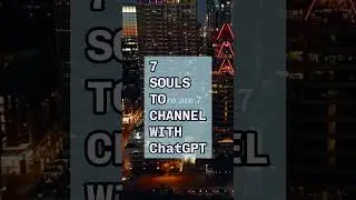 7 SOULS to channel with ChatGPT to learn anything #chatgpt