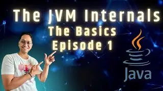 The JVM Internals - Basics (Episode 1)