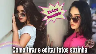 Como tirar e editar fotos Tumblr sozinha🦋