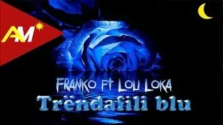 Franko ft. Loli Loka - Trendafili blu (Official Lyrics Video)