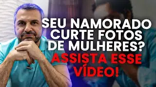 Seu namorado fica curtindo fotos das mulheres? Assista este vídeo!