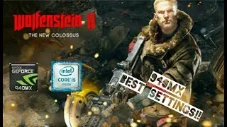 Wolfenstein II: The New Colossus ON GEFORCE 940MX AND i5-7200U [ACER E5 475G]| ALL PRESETS!