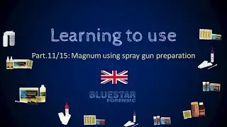 Learning to use Bluestar® - Part.11/15: Magnum using spray gun preparation - Bluestar® Forensic EN