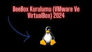 BeeBox Kurulumu (VMware Ve VirtualBox) 2024