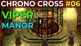Chrono Cross Radical Dreamers WALKTHROUGH - Viper Manor & Bosses - Part 6