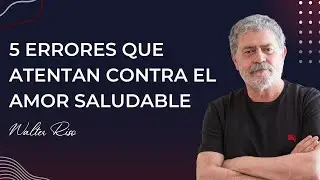 5 Errores que atentan contra el amor saludable