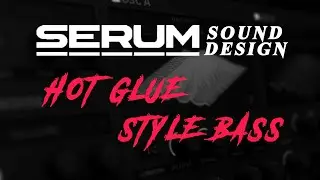 【Serum】Hot Glue style bass【Neurofunk】