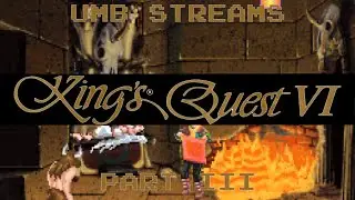 Whoa! Wait a Minute! | UMB Streams King's Quest 6 - Part 3