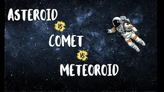 Difference between Asteroids, Comets & Meteoroids in 1 minute